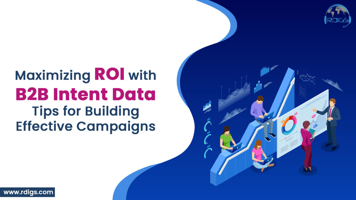 Maximizing ROI with B2B Intent Data: Tips for Building Effective Campaigns